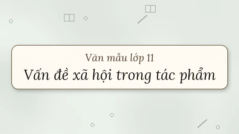 nghị luận về một vấn đề xã hội trong tác phẩm văn học