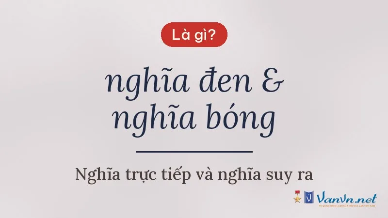 nghĩa đen & nghĩa bóng là gì