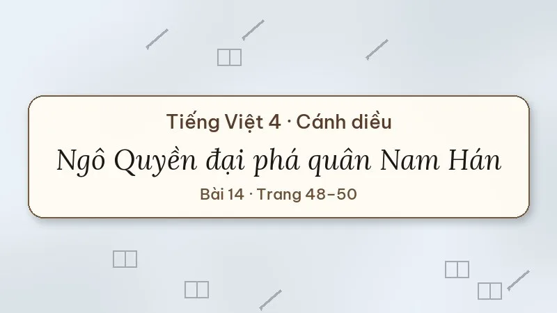 ngô quyền đại phá quân nam hán lớp 4 cánh diều