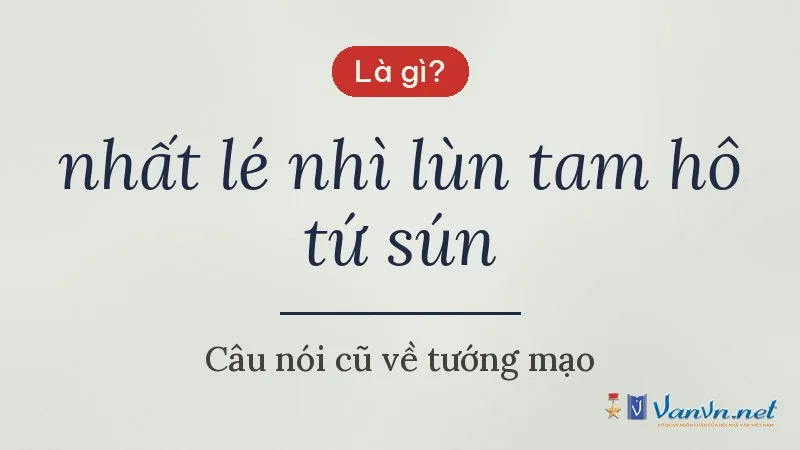 nhất lé nhì lùn tam hô tứ sún là gì