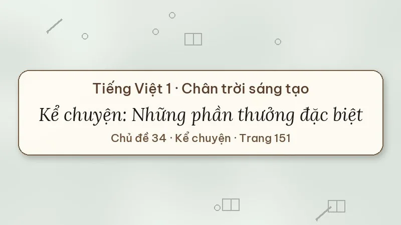 kể chuyện những phần thưởng đặc biệt lớp 1 chân trời sáng tạo
