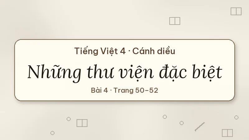 những thư viện đặc biệt lớp 4 cánh diều