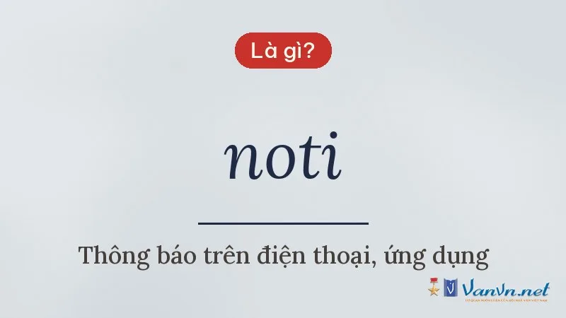 noti là gì