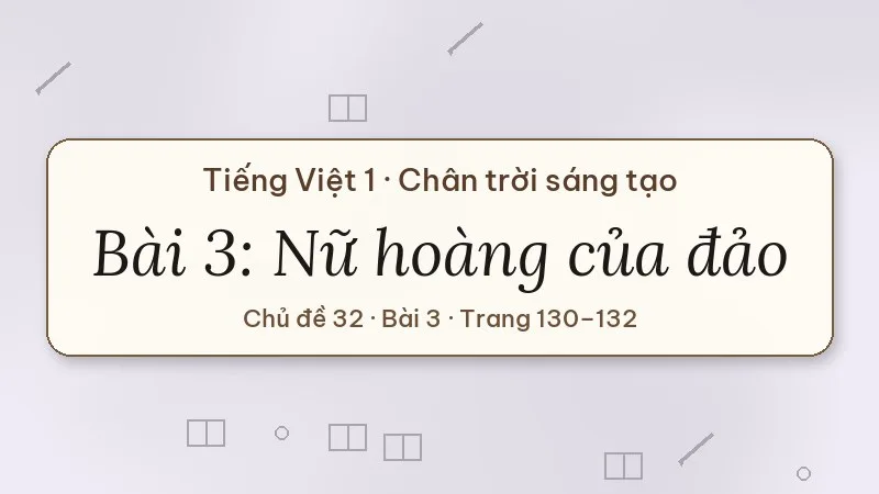 nữ hoàng của đảo lớp 1 chân trời sáng tạo