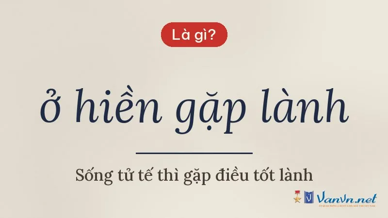 ở hiền gặp lành là gì