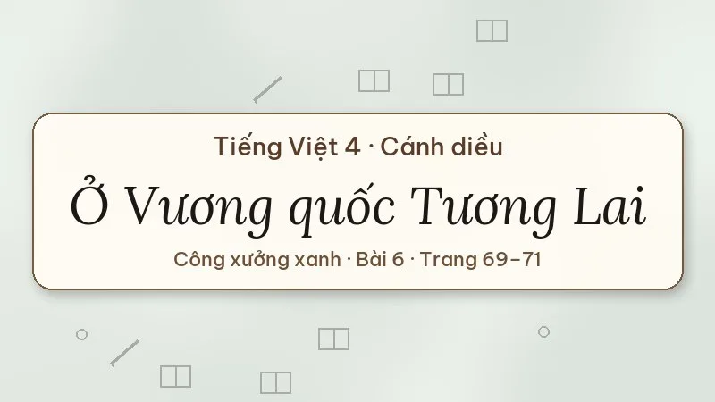 ở vương quốc tương lai công xưởng xanh lớp 4 cánh diều