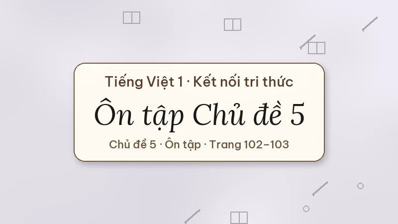 ôn tập chủ đề 5 lớp 1 kết nối tri thức