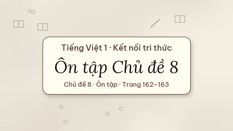 ôn tập chủ đề 8 lớp 1 kết nối tri thức