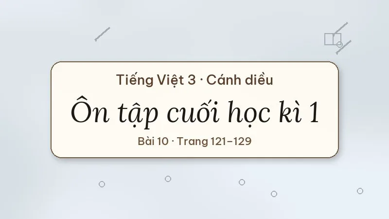 ôn tập cuối học kì 1 lớp 3 cánh diều