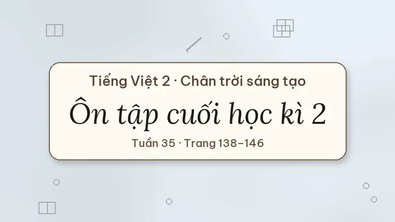 ôn tập cuối học kì 2 tiếng việt lớp 2 chân trời sáng tạo