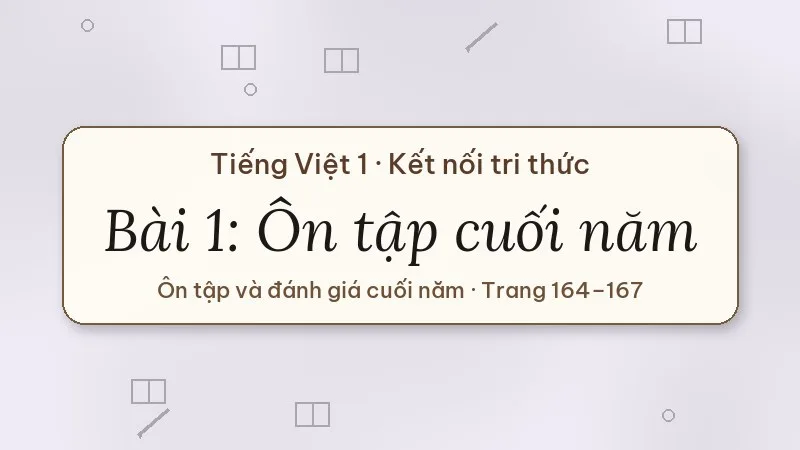 ôn tập cuối năm bài 1 lớp 1 kết nối tri thức