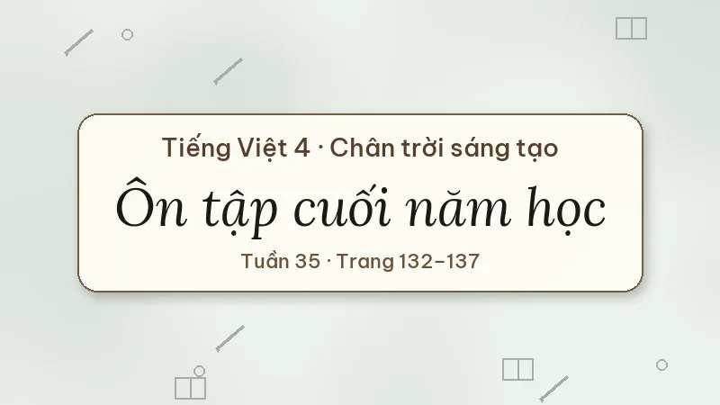 ôn tập cuối năm học tiếng việt lớp 4 chân trời sáng tạo