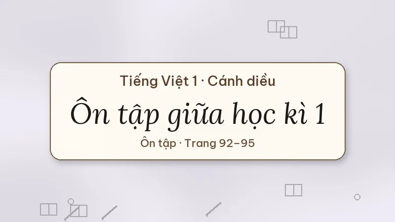 ôn tập giữa học kì 1 tiếng việt lớp 1 cánh diều