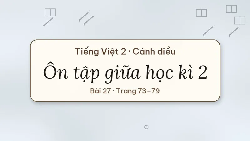 ôn tập giữa học kì 2 lớp 2 cánh diều