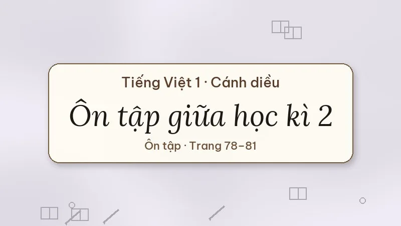 ôn tập giữa học kì 2 tiếng việt lớp 1 cánh diều