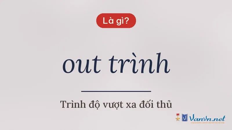 out trình là gì