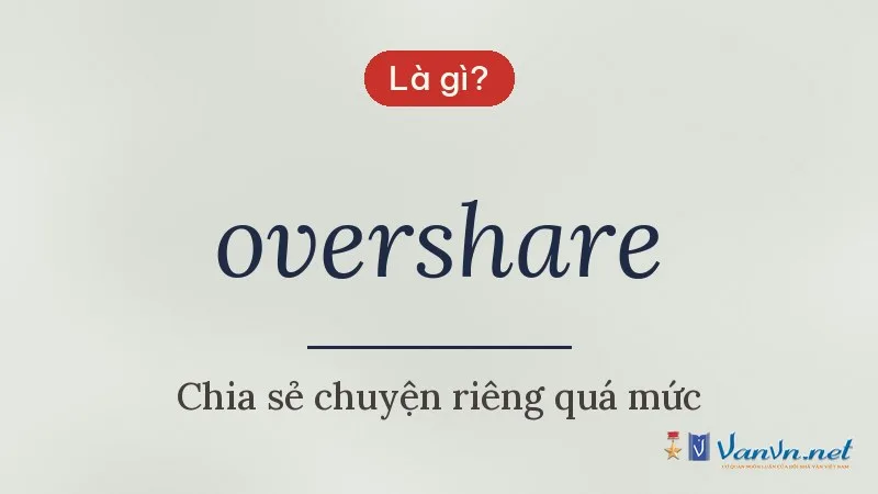 overshare là gì