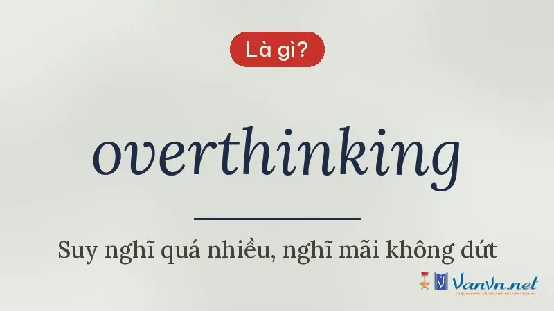 overthinking là gì