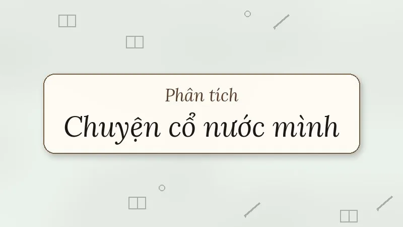 phân tích bài thơ chuyện cổ nước mình
