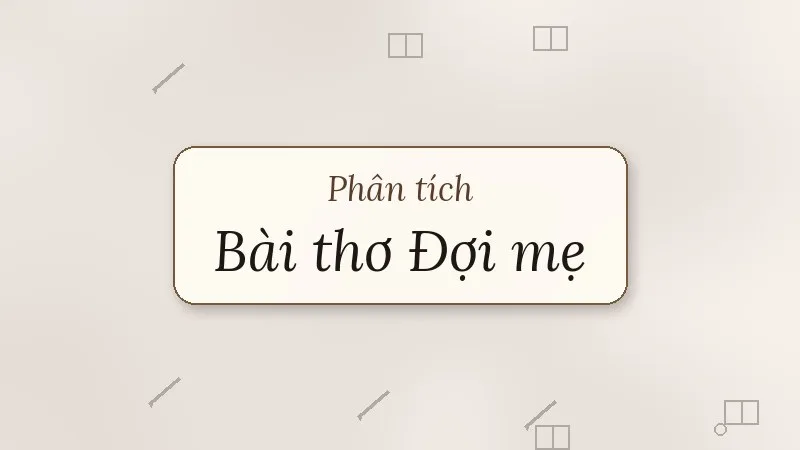 phân tích bài thơ đợi mẹ