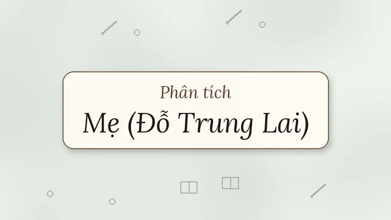 phân tích bài thơ mẹ đỗ trung lai