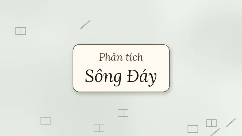 phân tích bài thơ sông đáy