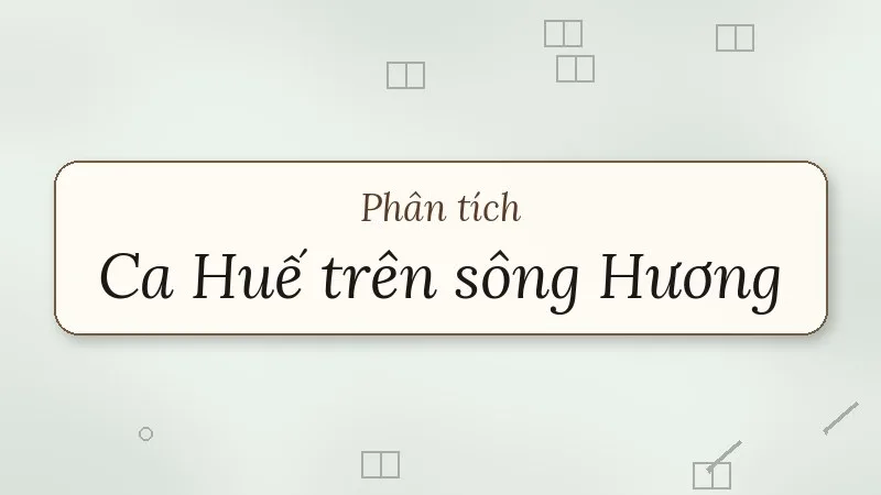 phân tích ca huế trên sông hương