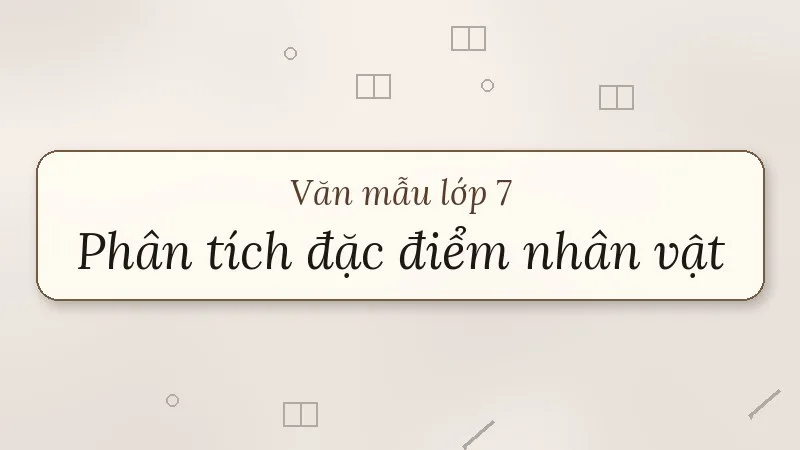 phân tích đặc điểm nhân vật trong một tác phẩm văn học