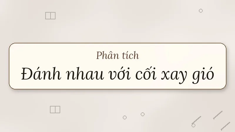 phân tích đánh nhau với cối xay gió