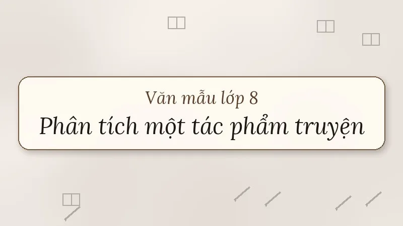 phân tích một tác phẩm truyện lớp 8