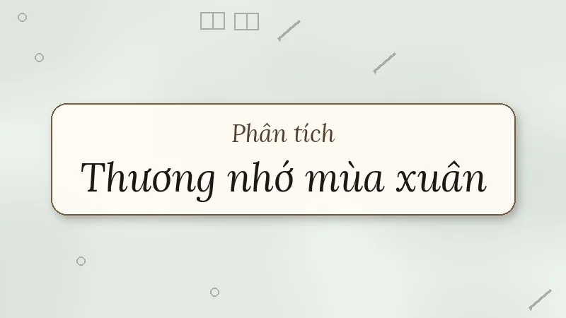 phân tích thương nhớ mùa xuân