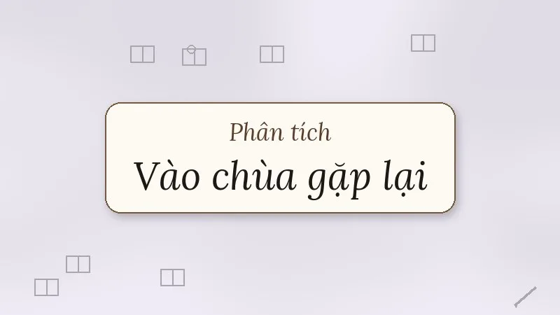 phân tích vào chùa gặp lại