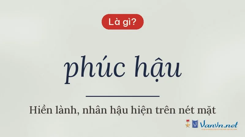phúc hậu là gì