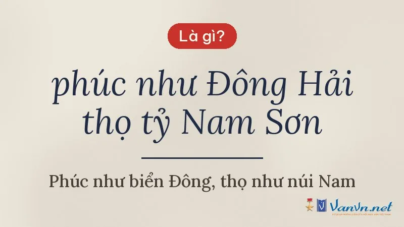 phúc như Đông Hải thọ tỷ Nam Sơn là gì