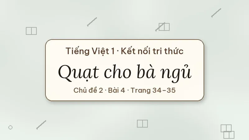 quạt cho bà ngủ lớp 1 kết nối tri thức