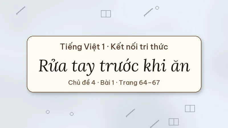 rửa tay trước khi ăn lớp 1 kết nối tri thức
