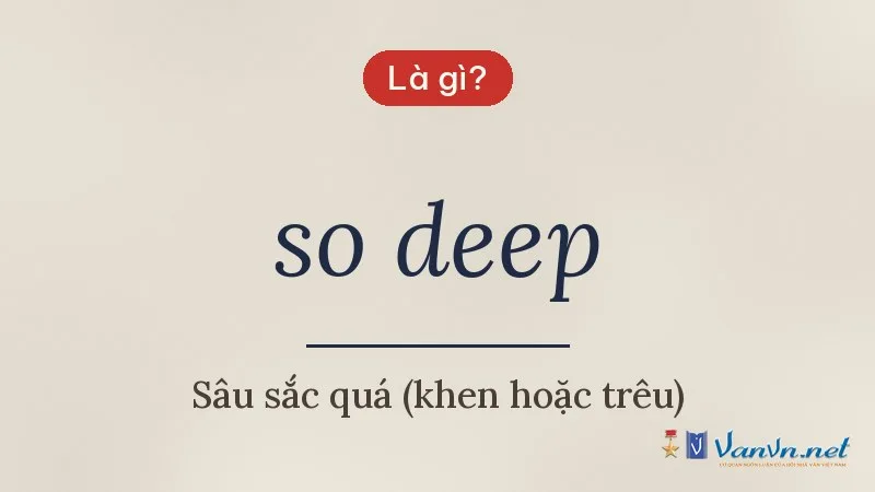 so deep là gì