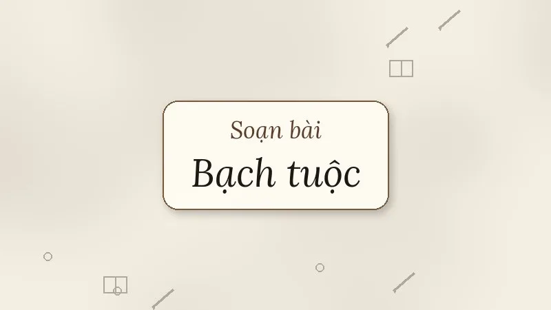 soạn bài bạch tuộc