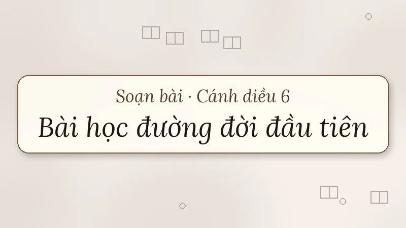 soạn bài bài học đường đời đầu tiên cánh diều
