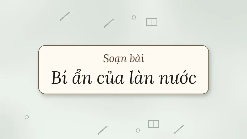 soạn bài bí ẩn của làn nước