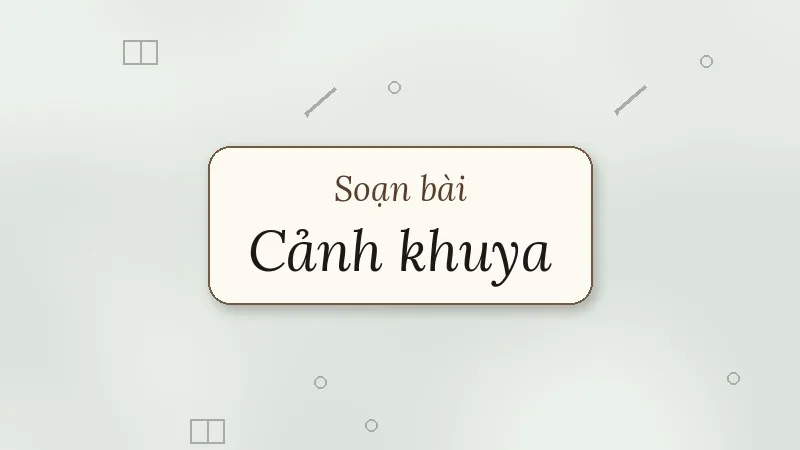 soạn bài cảnh khuya