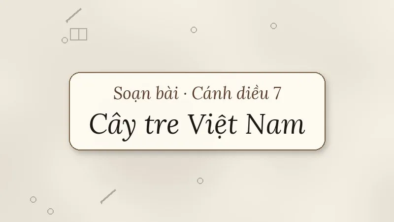 soạn bài cây tre việt nam cánh diều