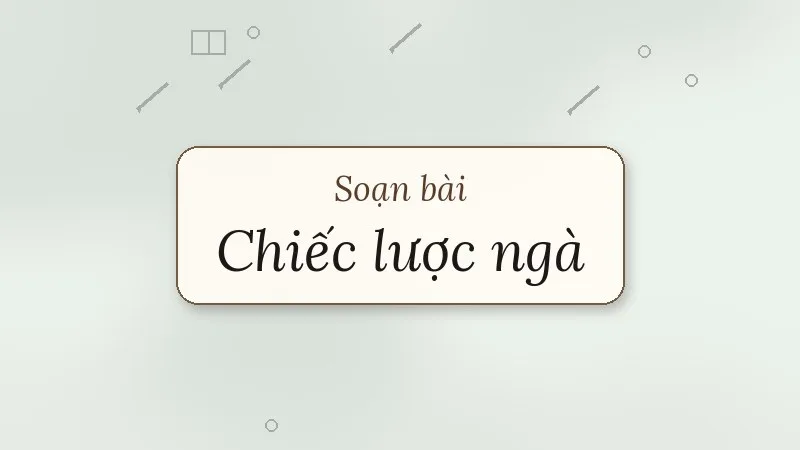 soạn bài chiếc lược ngà