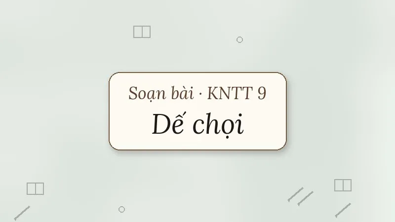 soạn bài dế chọi kết nối tri thức