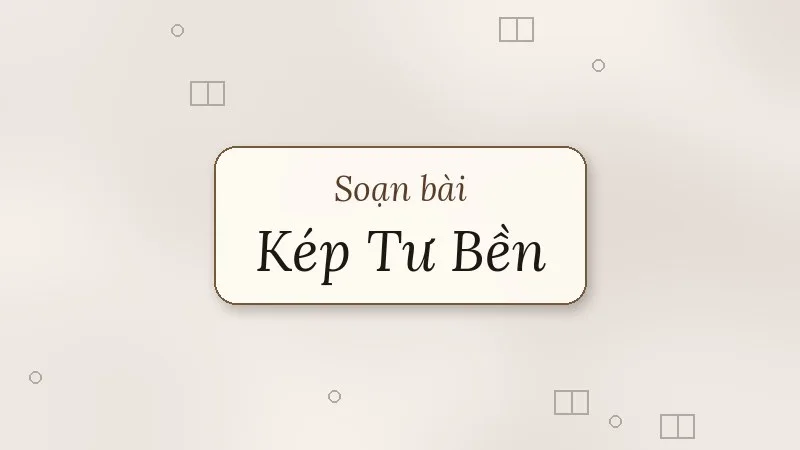soạn bài kép tư bền
