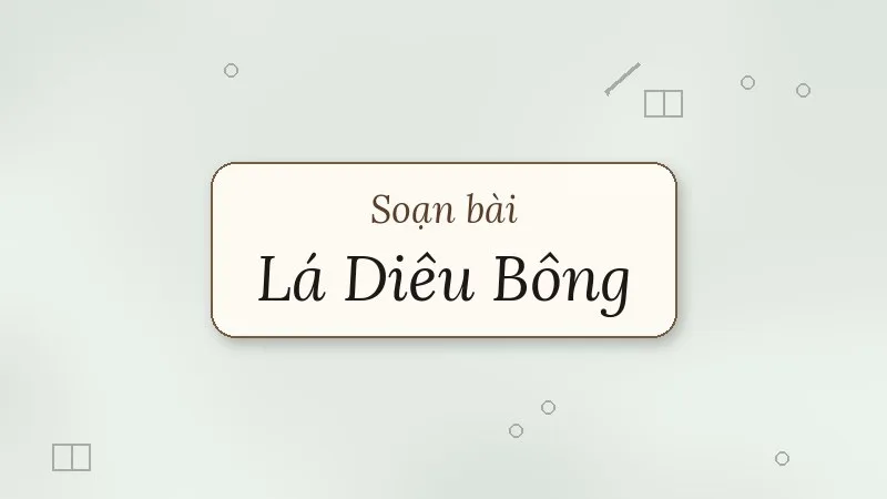 soạn bài lá diêu bông