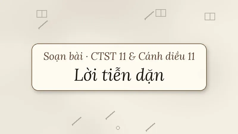 soạn bài lời tiễn dặn chân trời sáng tạo