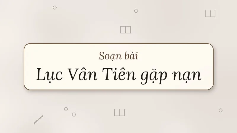 soạn bài lục vân tiên gặp nạn
