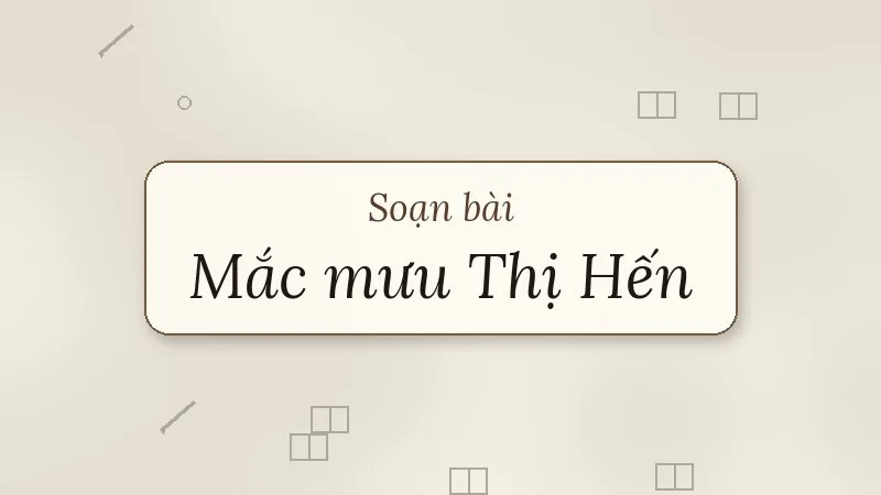 soạn bài mắc mưu thị hến