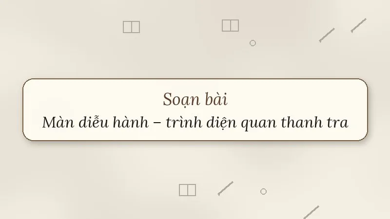 soạn bài màn diễu hành trình diện quan thanh tra